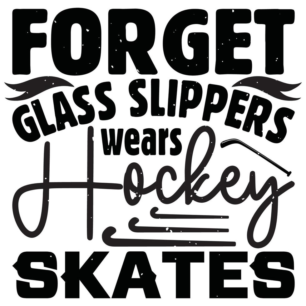 Forget Glass Slippers Wears Hockey vector