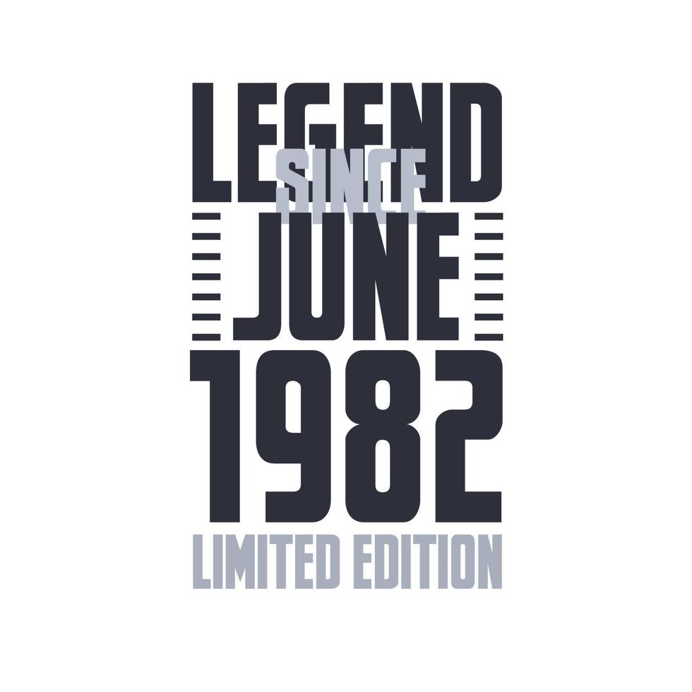 Legend Since June 1982 Birthday celebration quote typography tshirt design vector