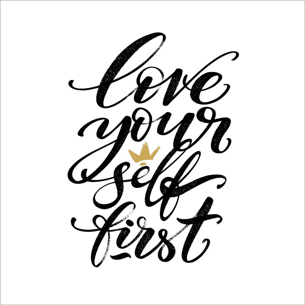 Love yourself first quote. Modern calligraphy text with hand drawn crown. Design print for t shirt, pin label, badges, sticker, greeting card, banner. Vector illustration.