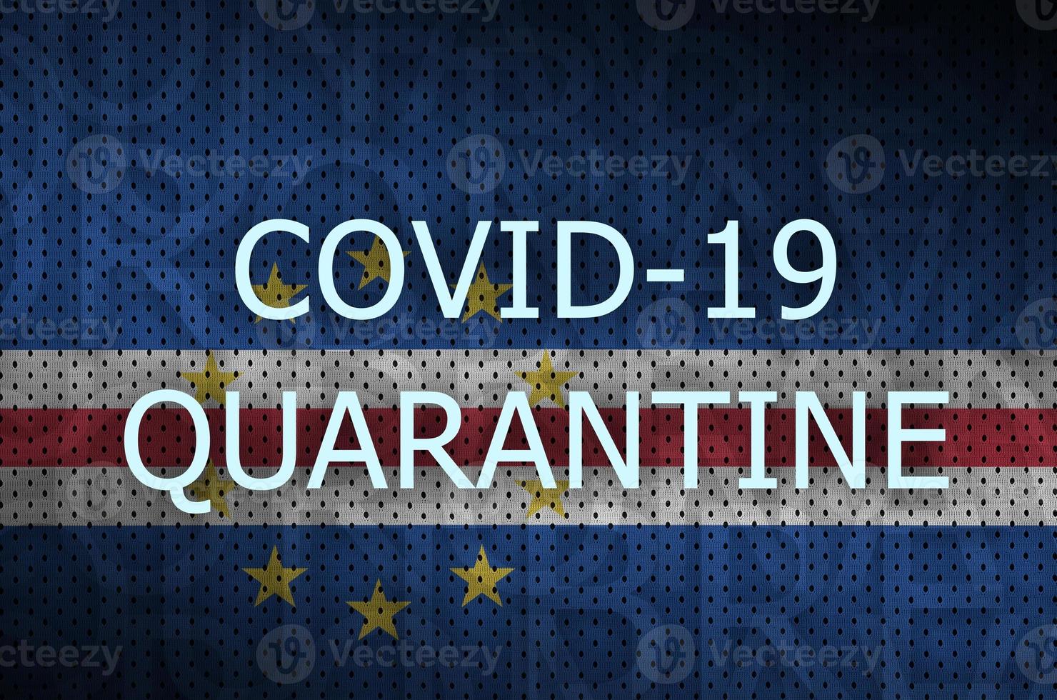 Cabo Verde flag and Covid-19 quarantine inscription. Coronavirus or 2019-nCov virus photo