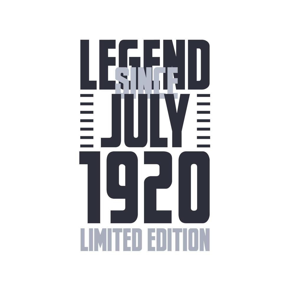 Legend Since July 1920 Birthday celebration quote typography tshirt design vector