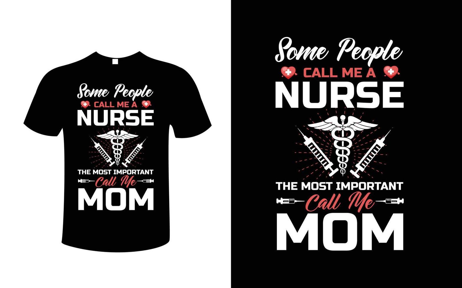 Some People Call Me A Nurse The Most Important Call Me Mom shirt Design Vector