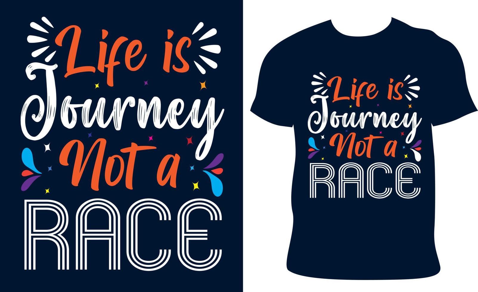 Life is journey not a race Motivational typography t shirt vector design