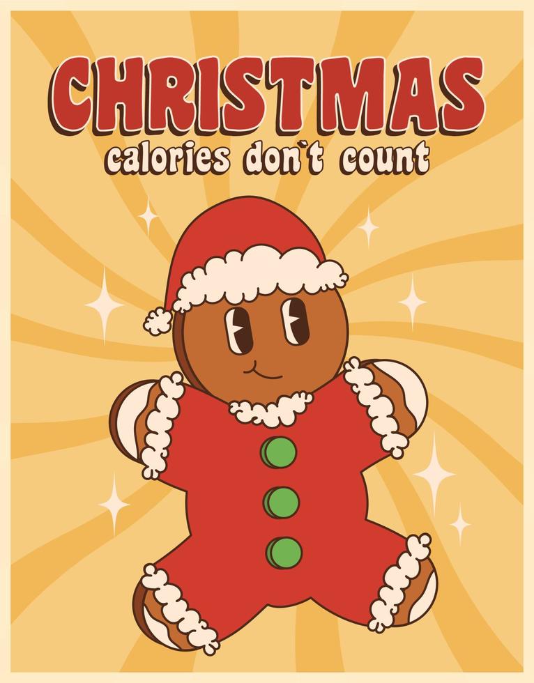 Groovy hippie Christmas. Gingerbread in trendy retro cartoon style. Christmas calories dont count greeting card, poster, print, party invitation, background. vector