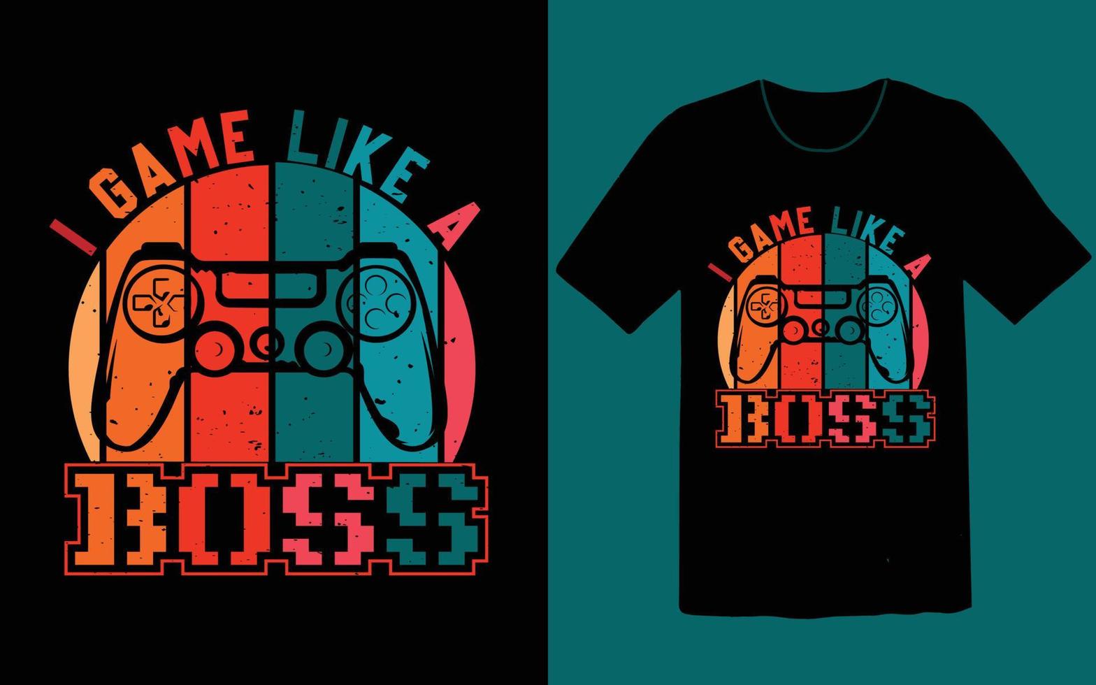 I game like a boss t shirt vector