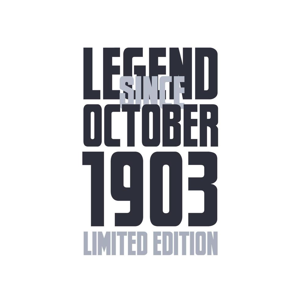 Legend Since October 1903 Birthday celebration quote typography tshirt design vector