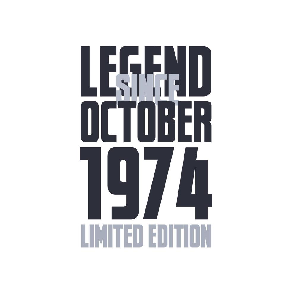 Legend Since October 1974 Birthday celebration quote typography tshirt design vector