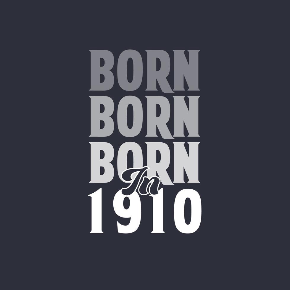 Born in 1910. Birthday quotes design for 1910 vector