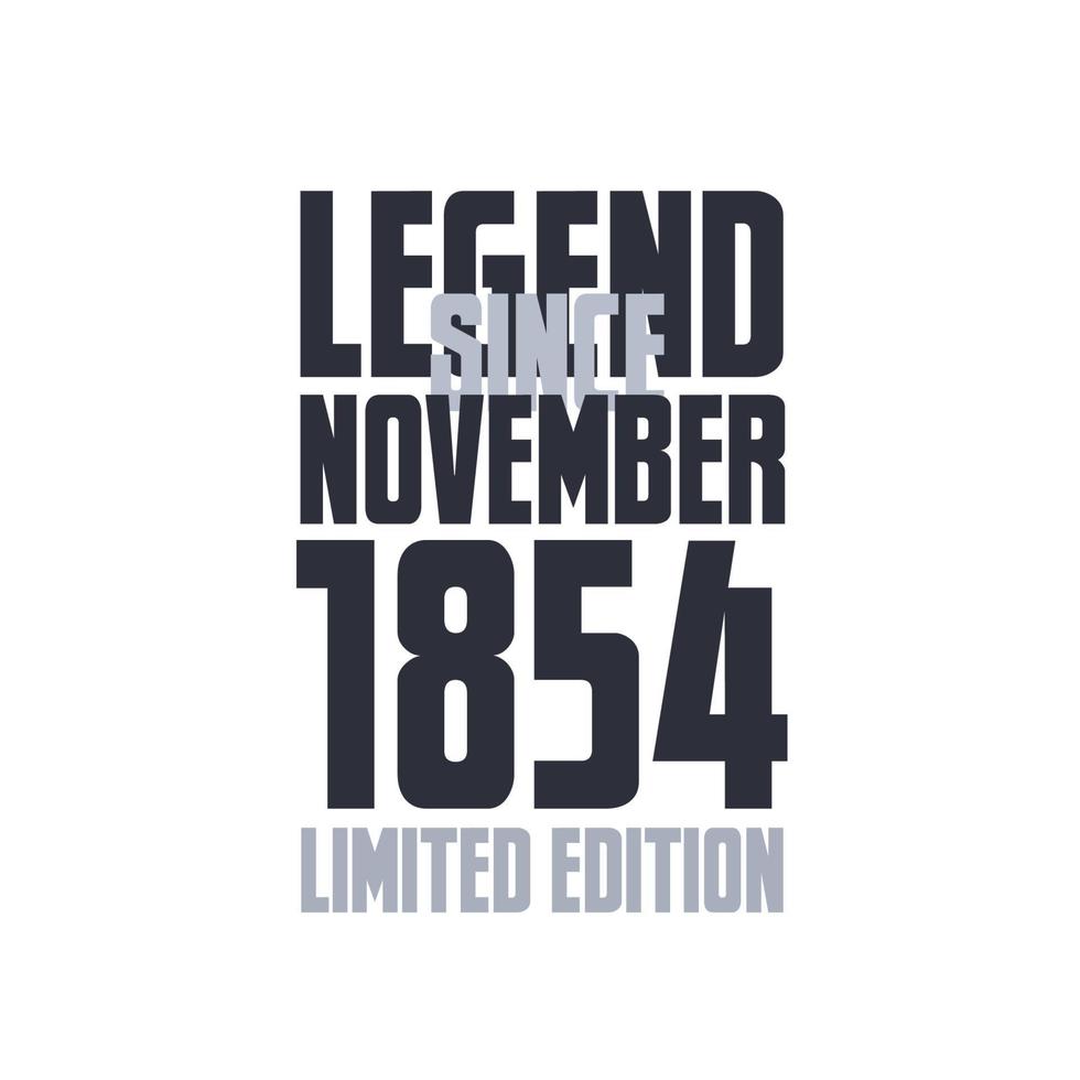 Legend Since November 1854 Birthday celebration quote typography tshirt design vector