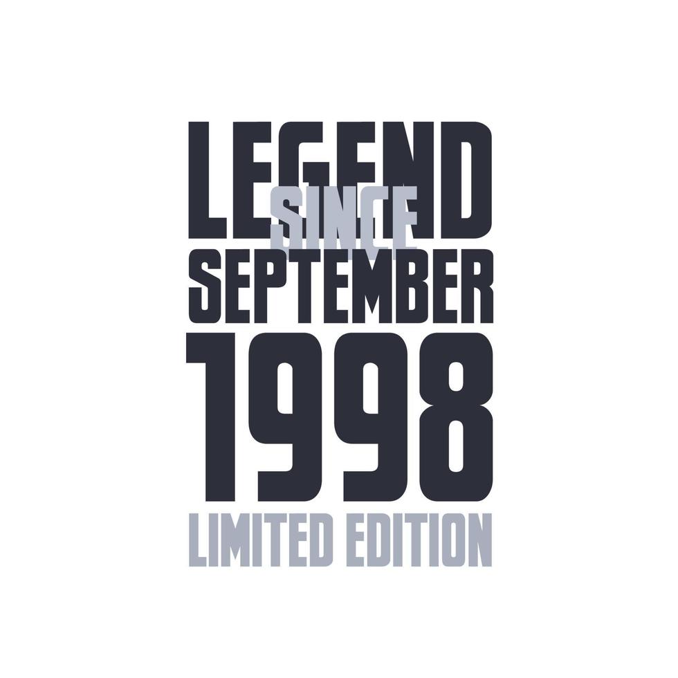 Legend Since September 1998 Birthday celebration quote typography tshirt design vector