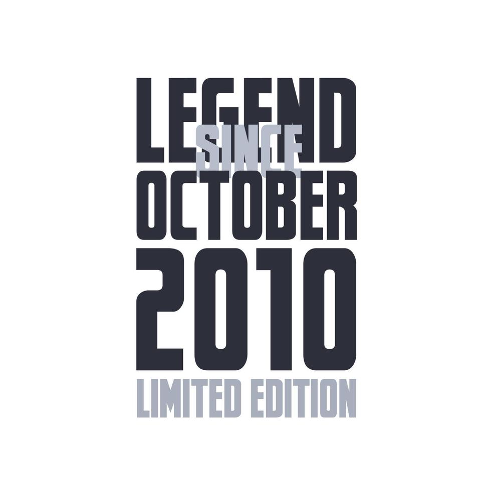 Legend Since October 2010 Birthday celebration quote typography tshirt design vector