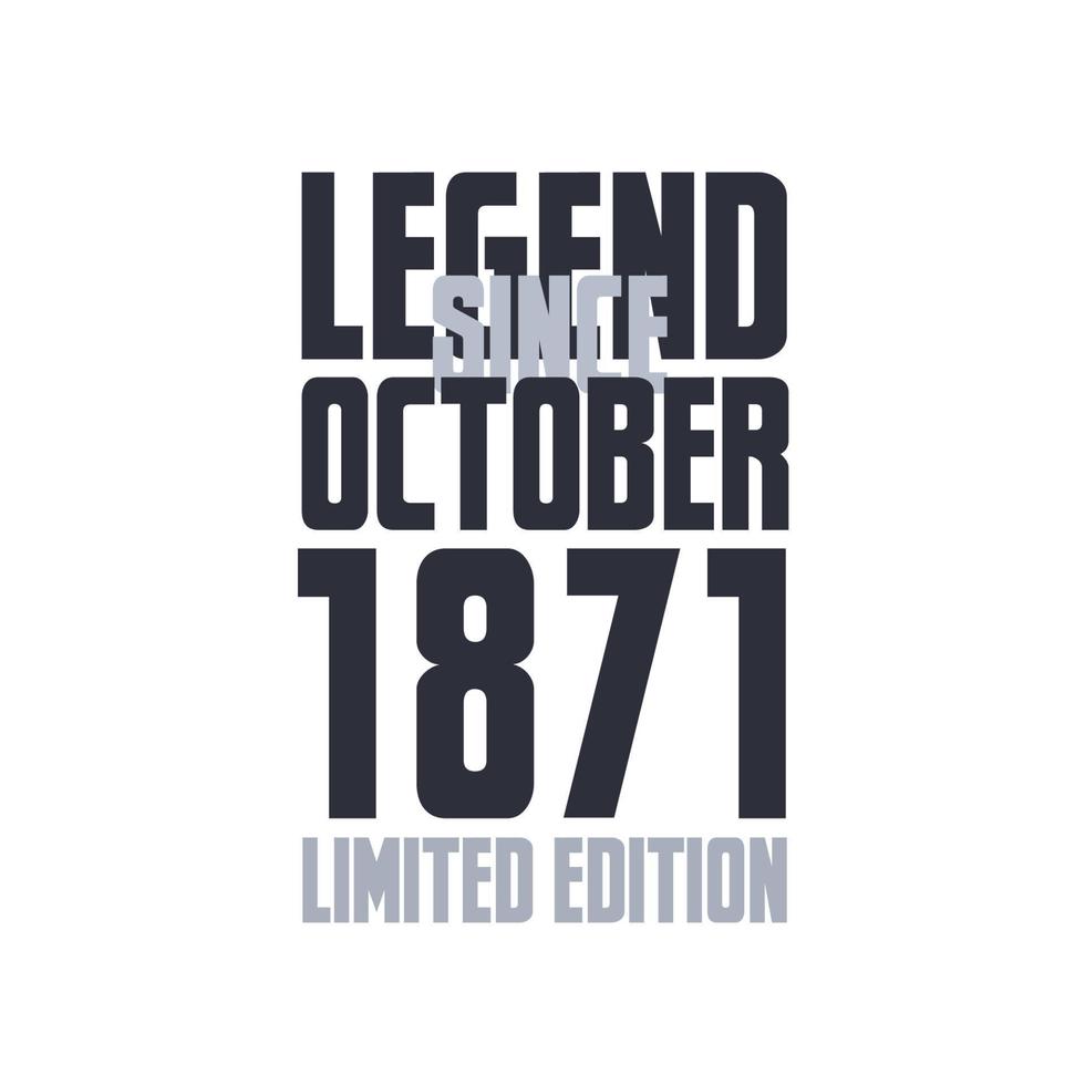 Legend Since October 1871 Birthday celebration quote typography tshirt design vector