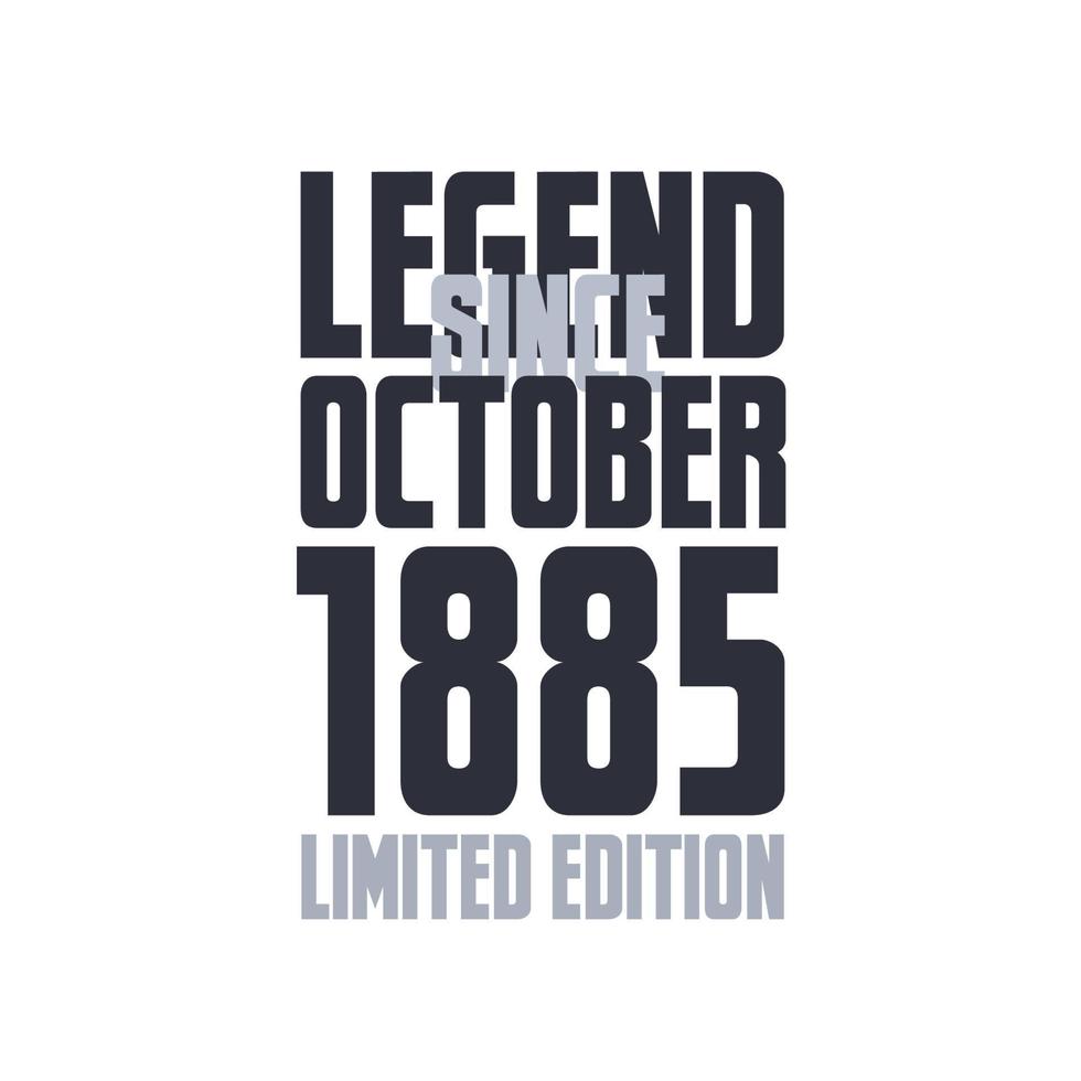 Legend Since October 1885 Birthday celebration quote typography tshirt design vector