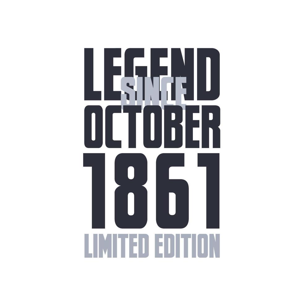 Legend Since October 1861 Birthday celebration quote typography tshirt design vector