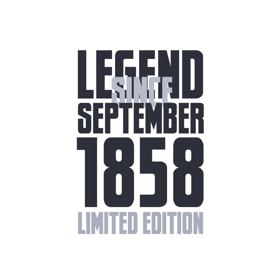Legend Since September 1858 Birthday celebration quote typography tshirt design vector