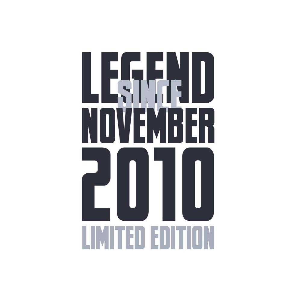 Legend Since November 2010 Birthday celebration quote typography tshirt design vector
