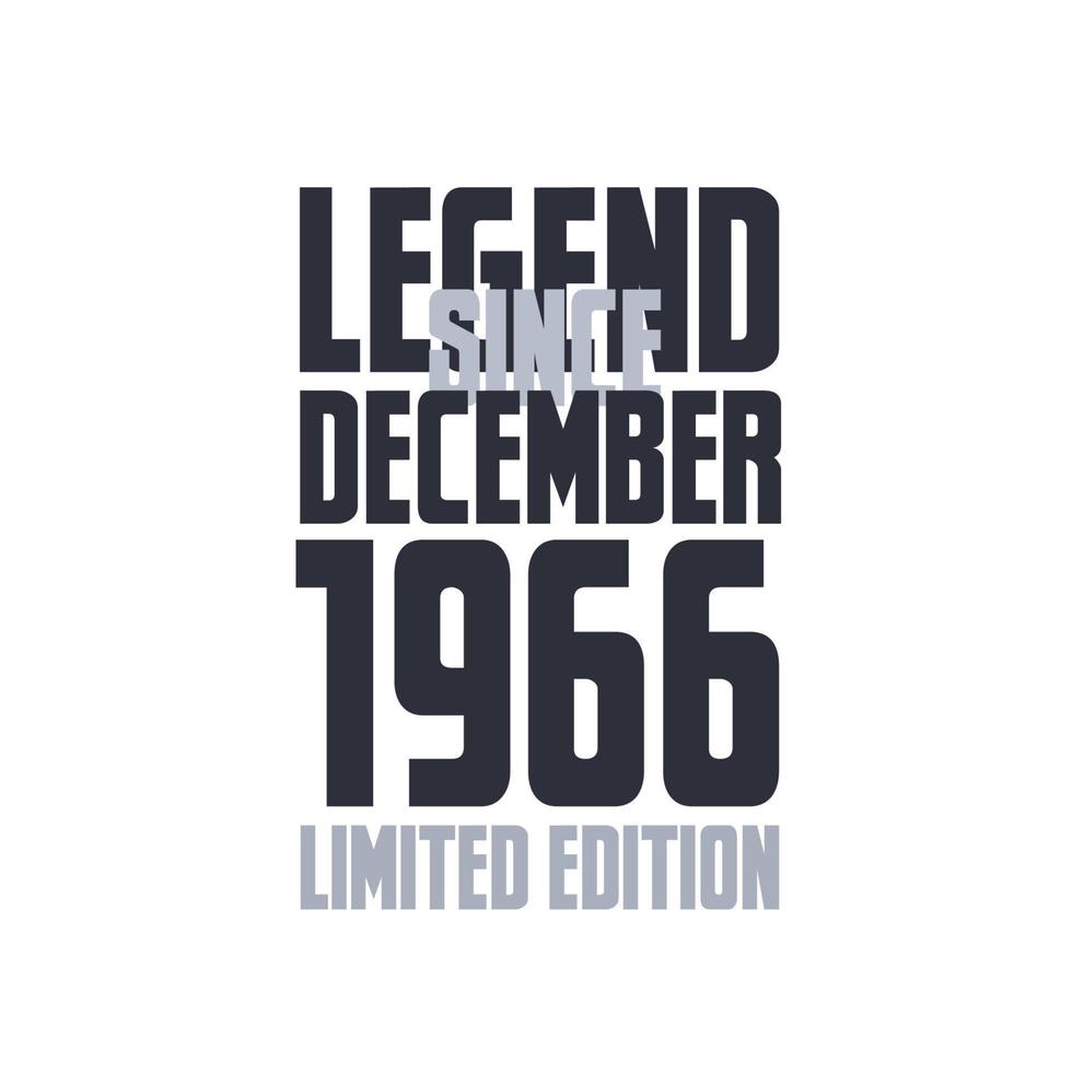 Legend Since December 1966 Birthday celebration quote typography tshirt design vector