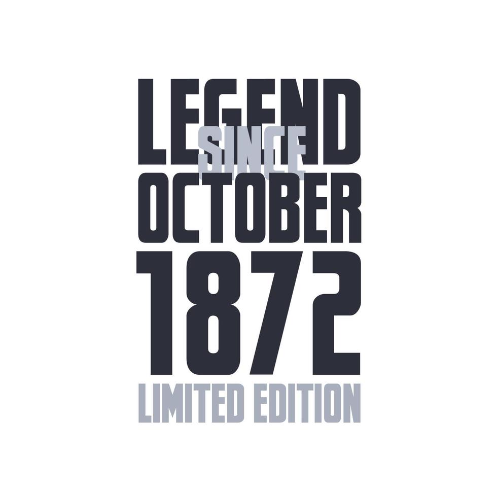 Legend Since October 1872 Birthday celebration quote typography tshirt design vector