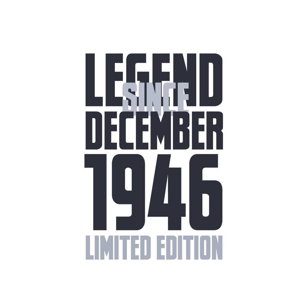 Legend Since December 1946 Birthday celebration quote typography tshirt design vector
