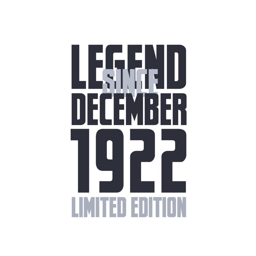 Legend Since December 1922 Birthday celebration quote typography tshirt design vector