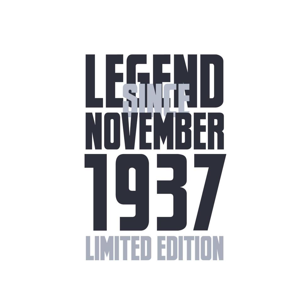 Legend Since November 1937 Birthday celebration quote typography tshirt design vector