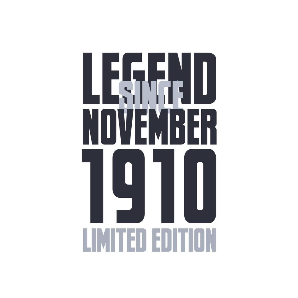Legend Since November 1910 Birthday celebration quote typography tshirt design vector