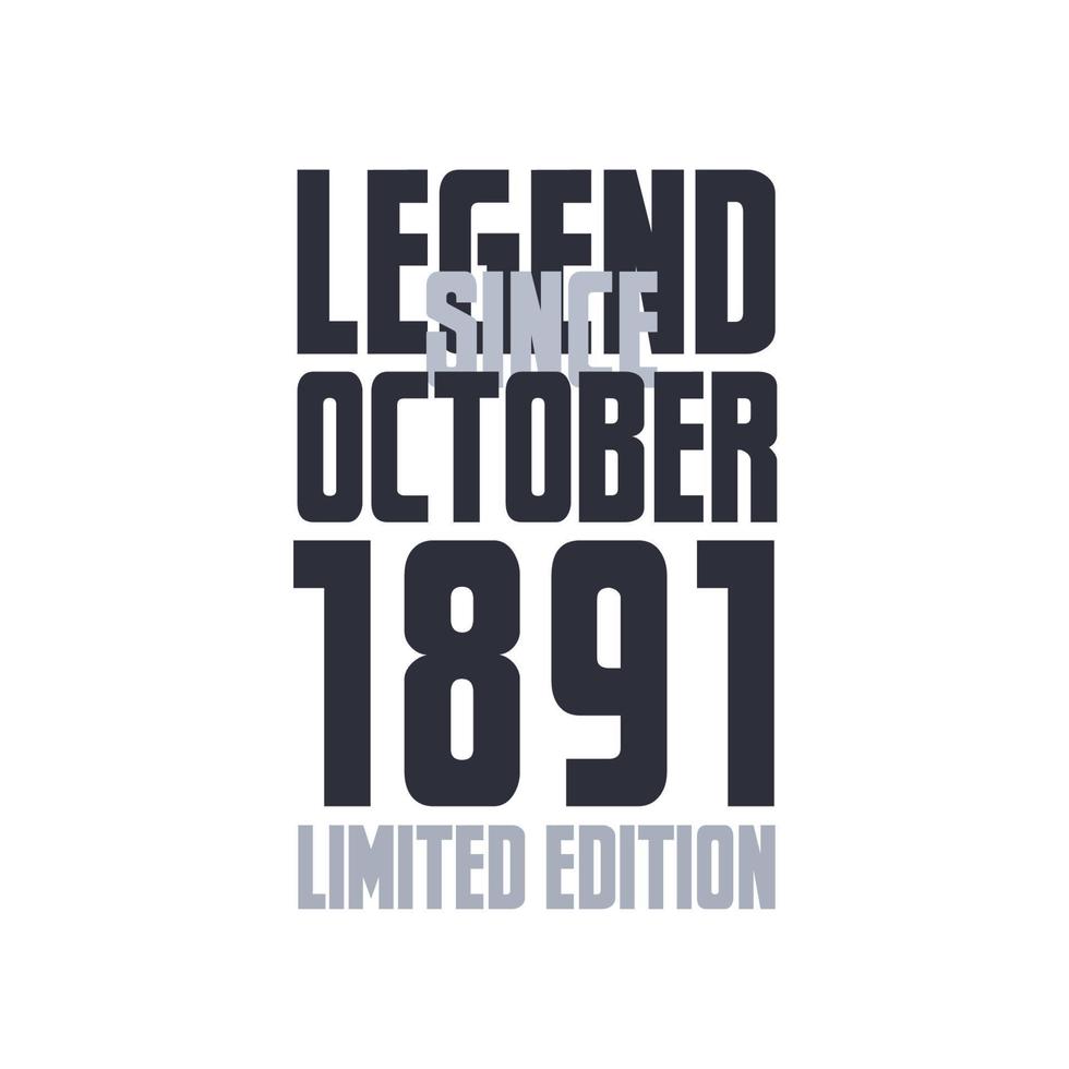 Legend Since October 1891 Birthday celebration quote typography tshirt design vector