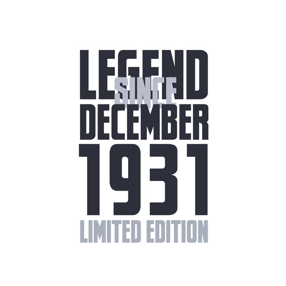 Legend Since December 1931 Birthday celebration quote typography tshirt design vector