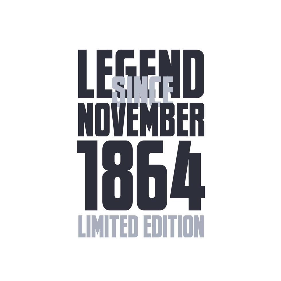 Legend Since November 1864 Birthday celebration quote typography tshirt design vector