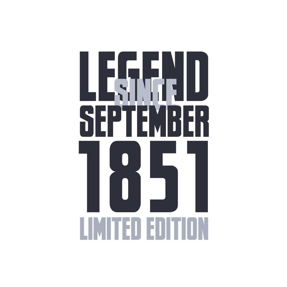 Legend Since September 1851 Birthday celebration quote typography tshirt design vector