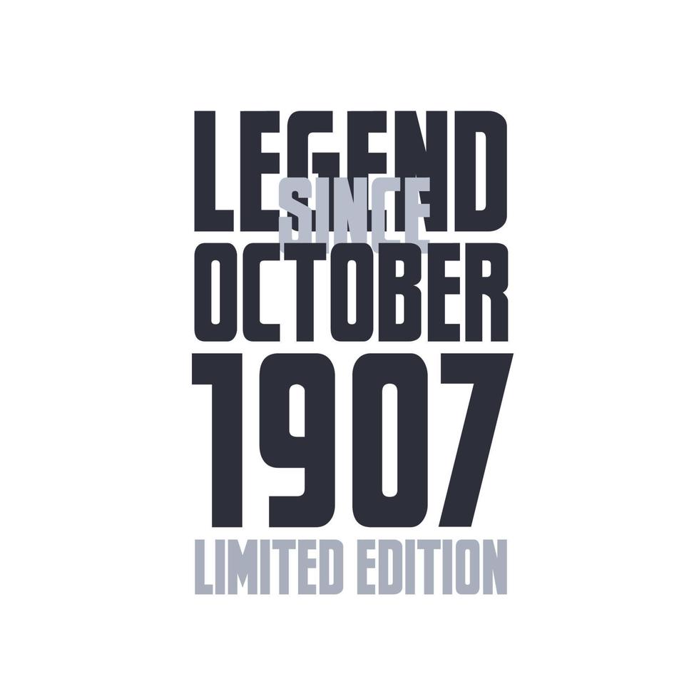 Legend Since October 1907 Birthday celebration quote typography tshirt design vector