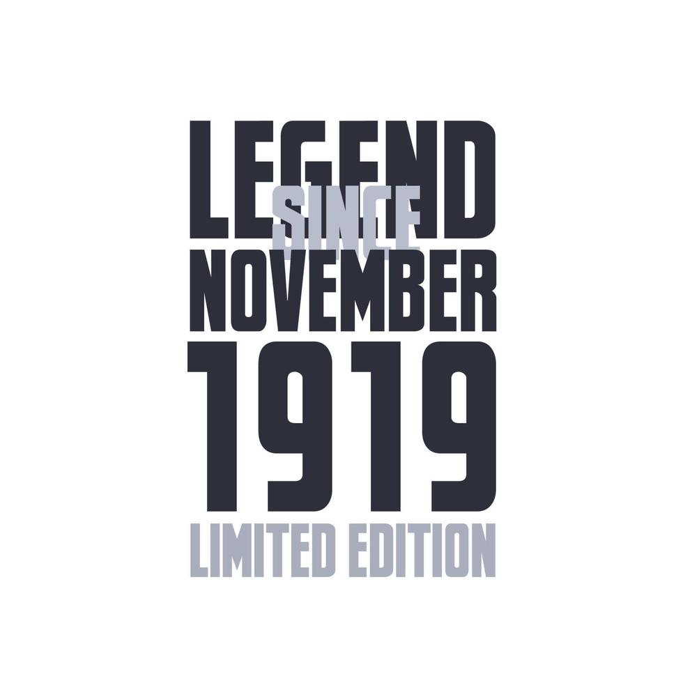 Legend Since November 1919 Birthday celebration quote typography tshirt design vector
