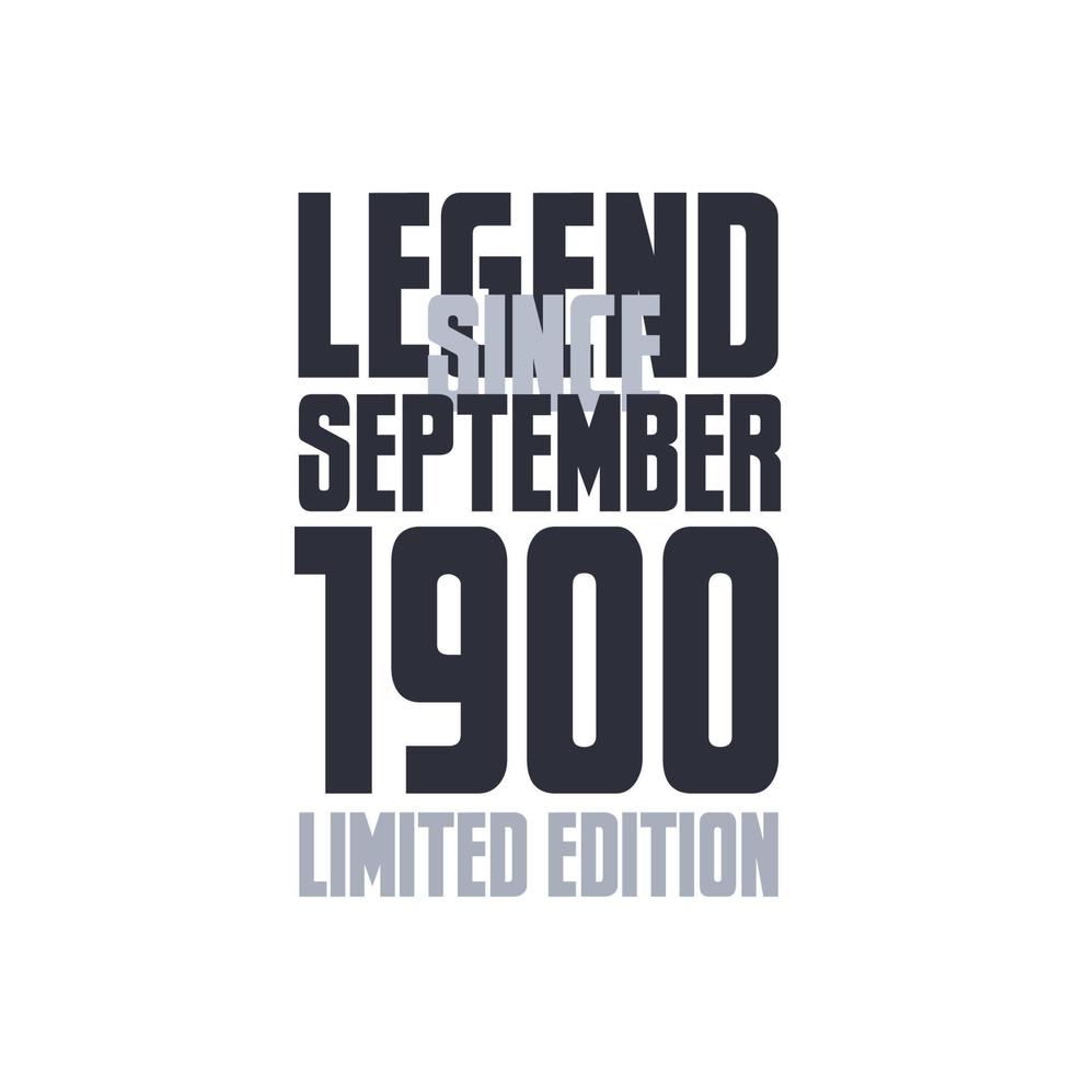 Legend Since September 1900 Birthday celebration quote typography tshirt design vector