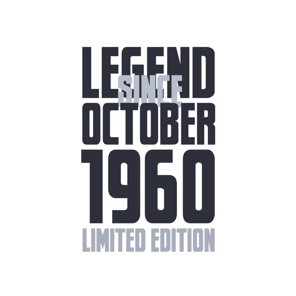 Legend Since October 1960 Birthday celebration quote typography tshirt design vector