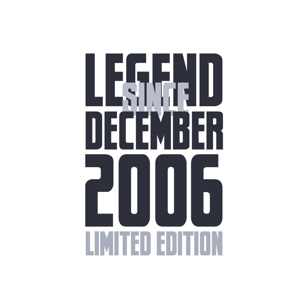 Legend Since December 2006 Birthday celebration quote typography tshirt design vector