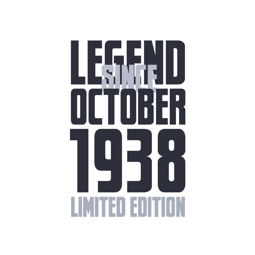 Legend Since October 1938 Birthday celebration quote typography tshirt design vector