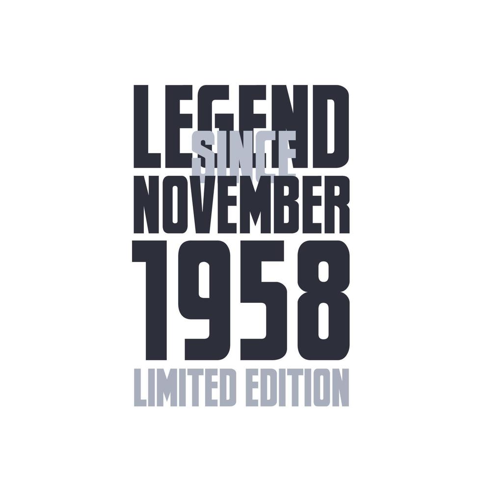 Legend Since November 1958 Birthday celebration quote typography tshirt design vector