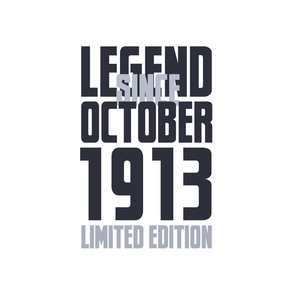 Legend Since October 1913 Birthday celebration quote typography tshirt design vector