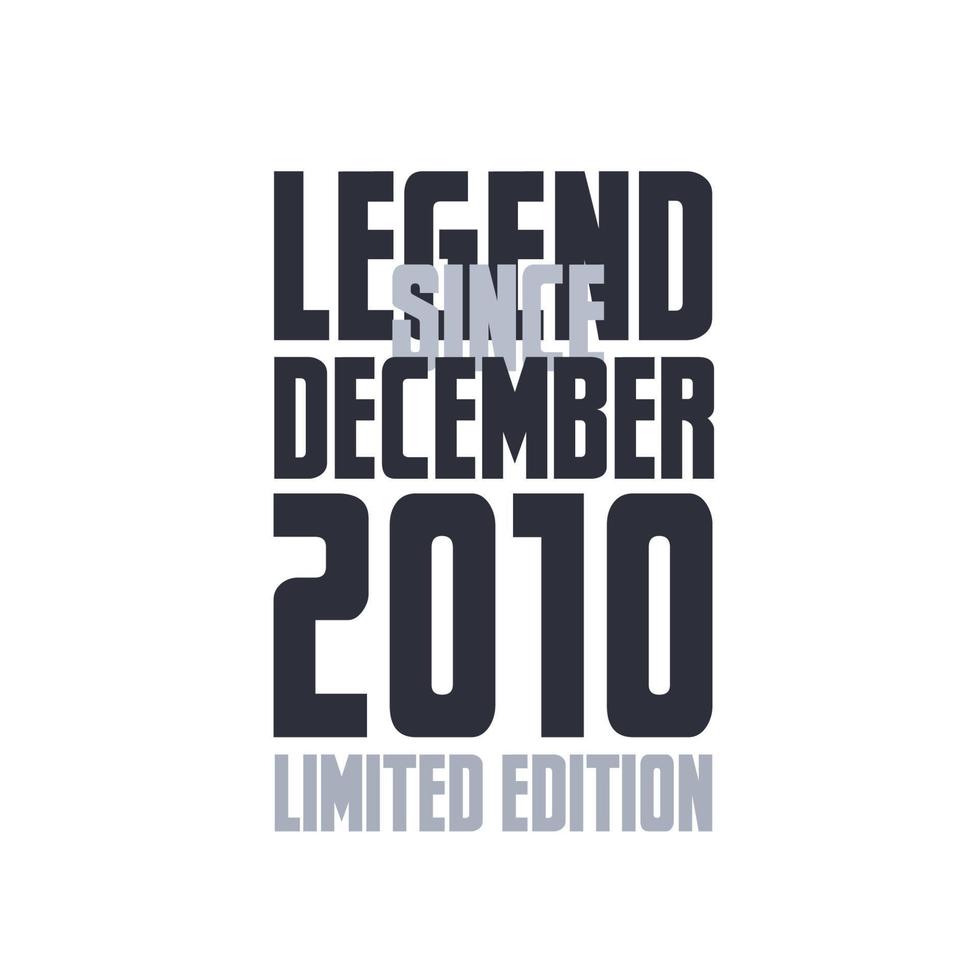 Legend Since December 2010 Birthday celebration quote typography tshirt design vector