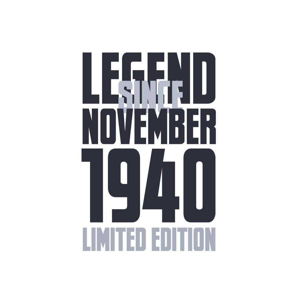 Legend Since November 1940 Birthday celebration quote typography tshirt design vector