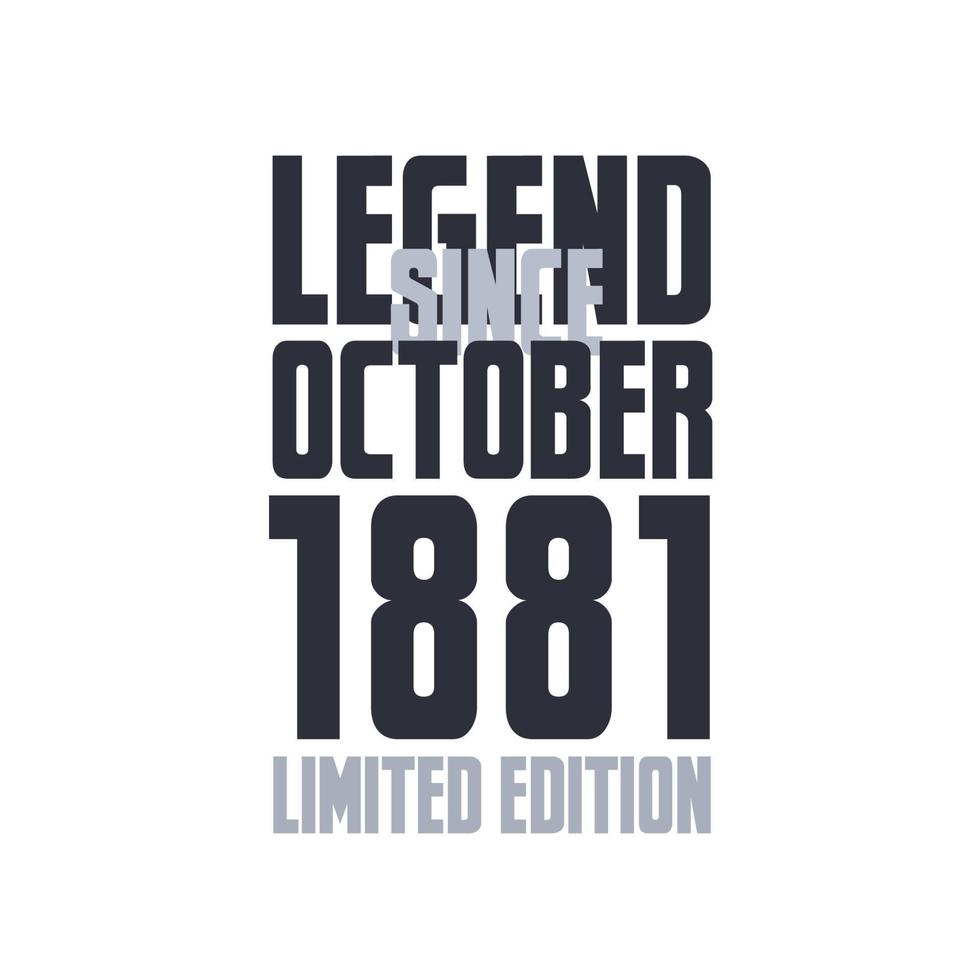 Legend Since October 1881 Birthday celebration quote typography tshirt design vector
