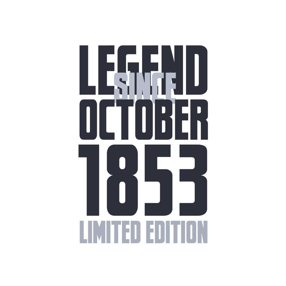 Legend Since October 1853 Birthday celebration quote typography tshirt design vector
