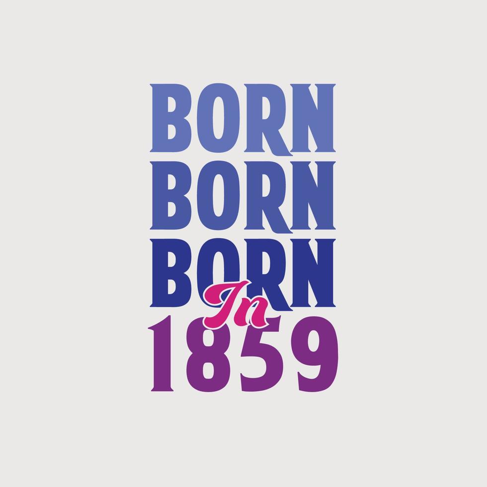 Born in 1859. Birthday celebration for those born in the year 1859 vector
