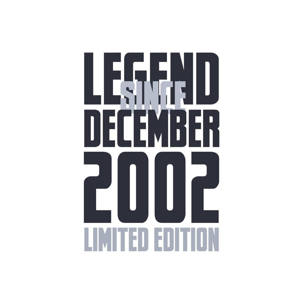 Legend Since December 2002 Birthday celebration quote typography tshirt design vector