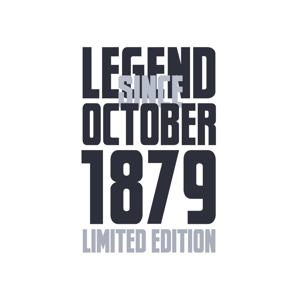 Legend Since October 1879 Birthday celebration quote typography tshirt design vector
