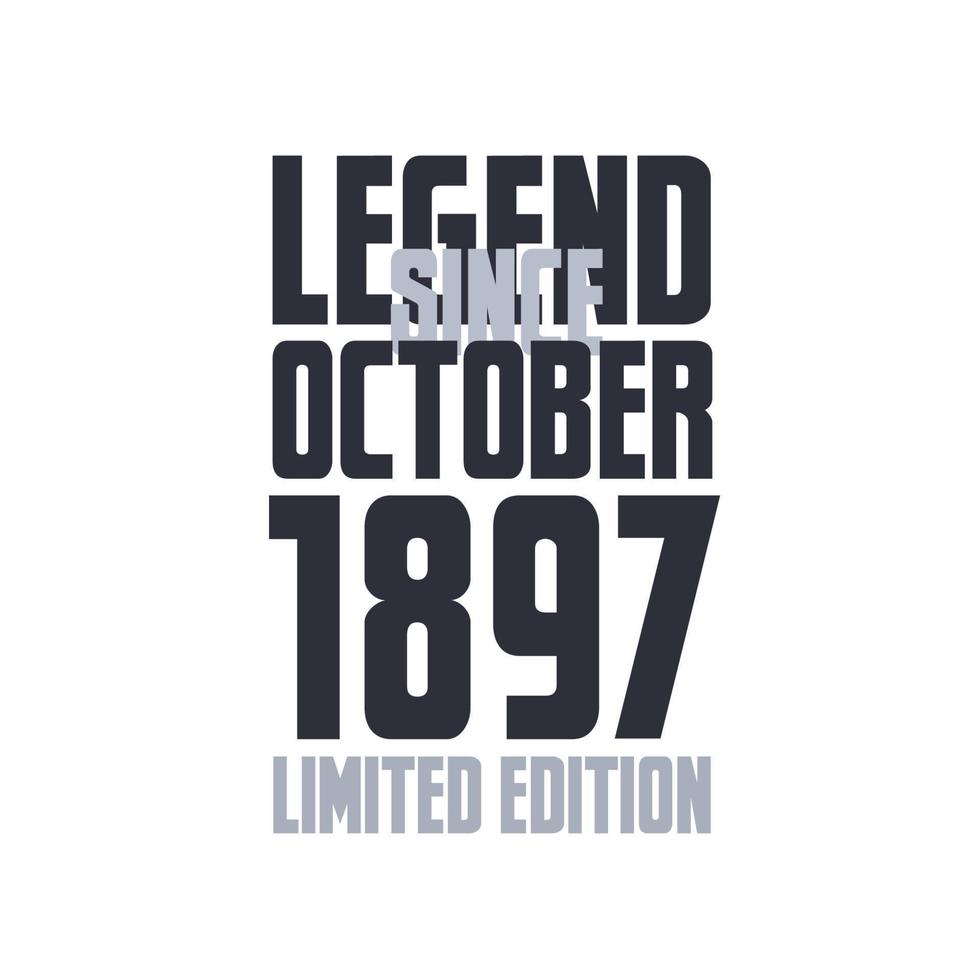 Legend Since October 1897 Birthday celebration quote typography tshirt design vector