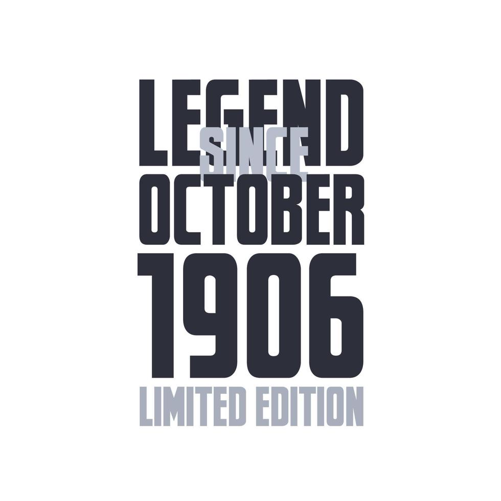 Legend Since October 1906 Birthday celebration quote typography tshirt design vector