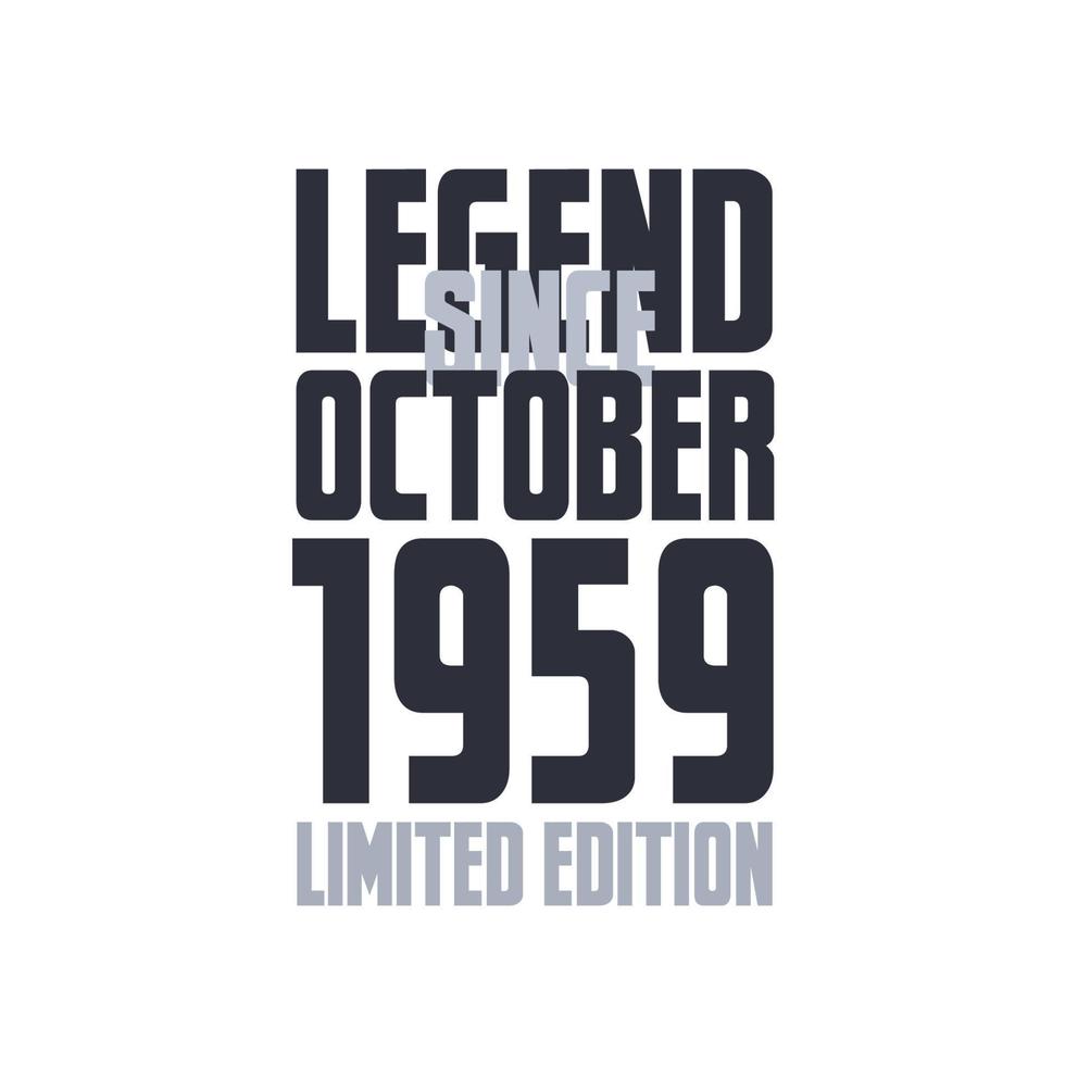 Legend Since October 1959 Birthday celebration quote typography tshirt design vector