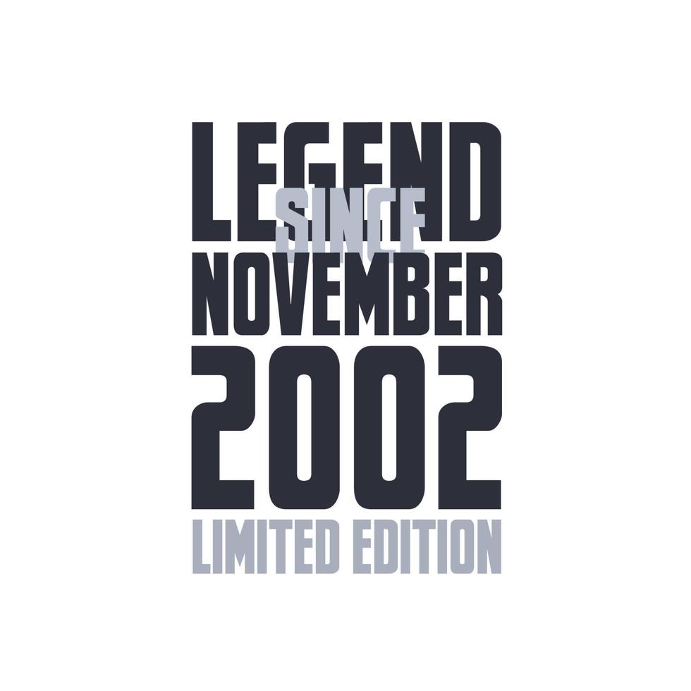 Legend Since November 2002 Birthday celebration quote typography tshirt design vector
