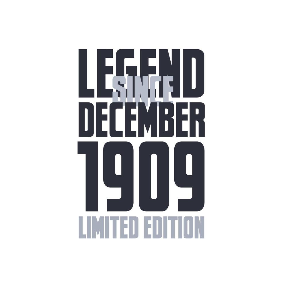 Legend Since December 1909 Birthday celebration quote typography tshirt design vector